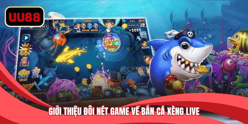 Giới thiệu đôi nét game về bắn cá xèng live